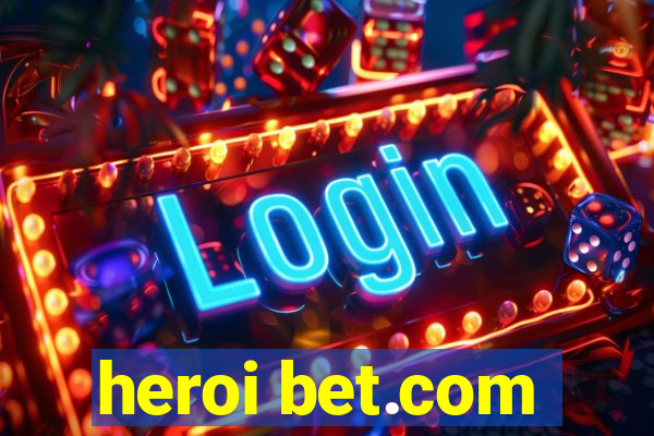 heroi bet.com